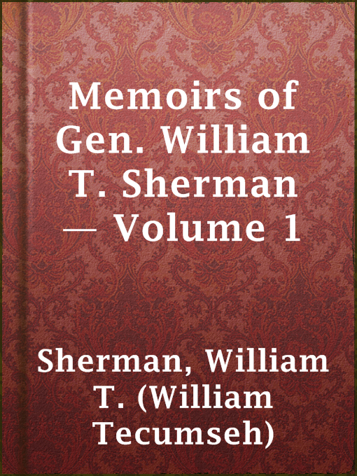 William T. (William Tecumseh) Sherman作のMemoirs of Gen. William T. Sherman — Volume 1の作品詳細 - 貸出可能